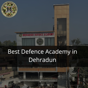 Best Defence Academy in Dehradun