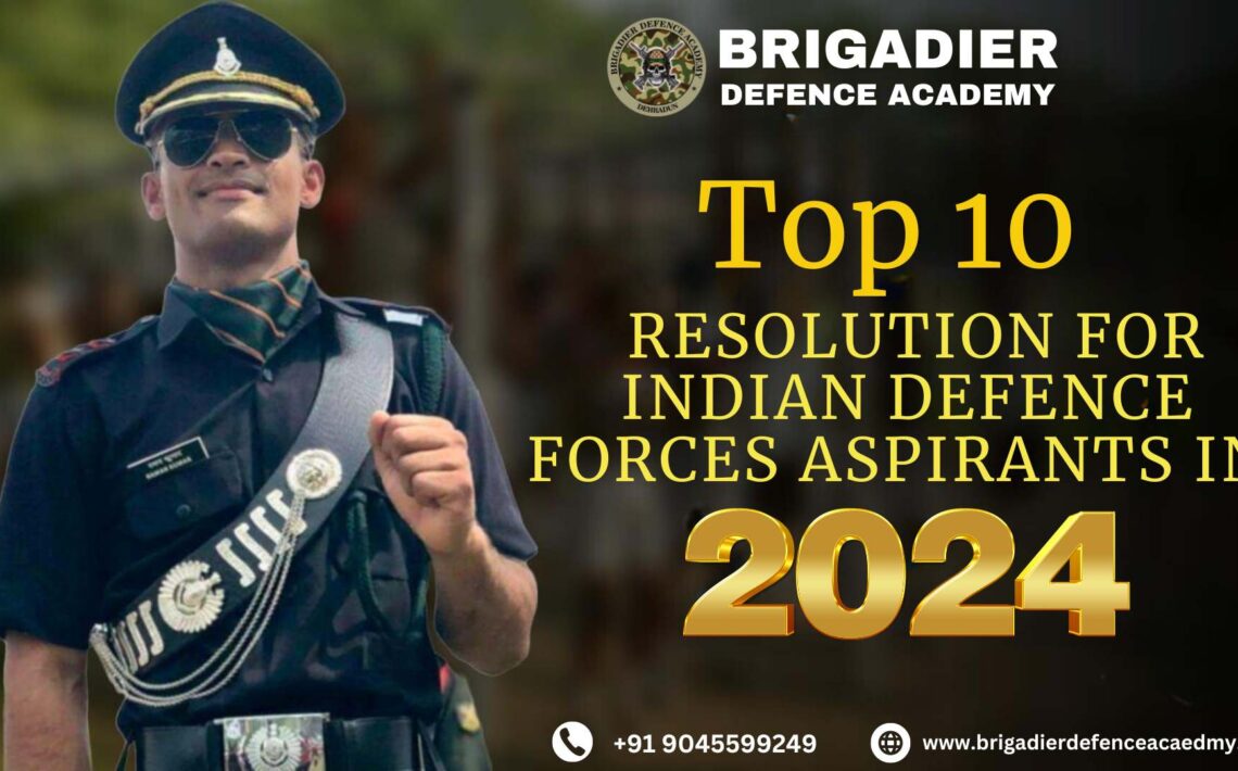 Top 10 resolution for Indian Defence Forces Aspirants in 2024