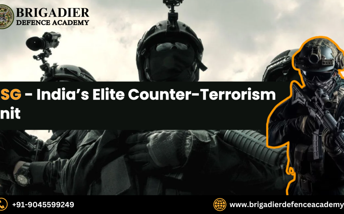 The National Security Guard(NSG): India’s Premier Counter-Terrorism Force