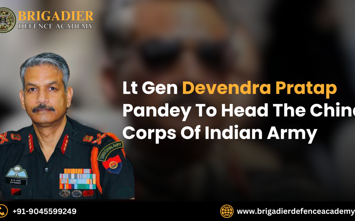 Lt. Gen. Devendra Pratap Pandey to Head the Chinar Corps of Indian Army